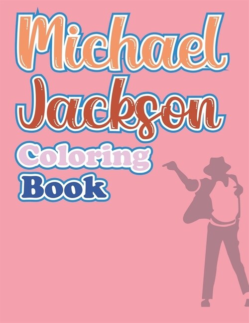 Michael Jackson Coloring Book: Michael Jackson Coloring Book For Kids (Paperback)