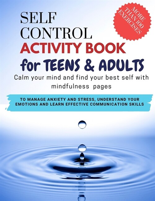 SELF CONTROL ACTIVITY BOOK for teens & adults - Calm your mind and find your best self with mindfulness pages. To Manage Anxiety and Stress, Understan (Paperback)