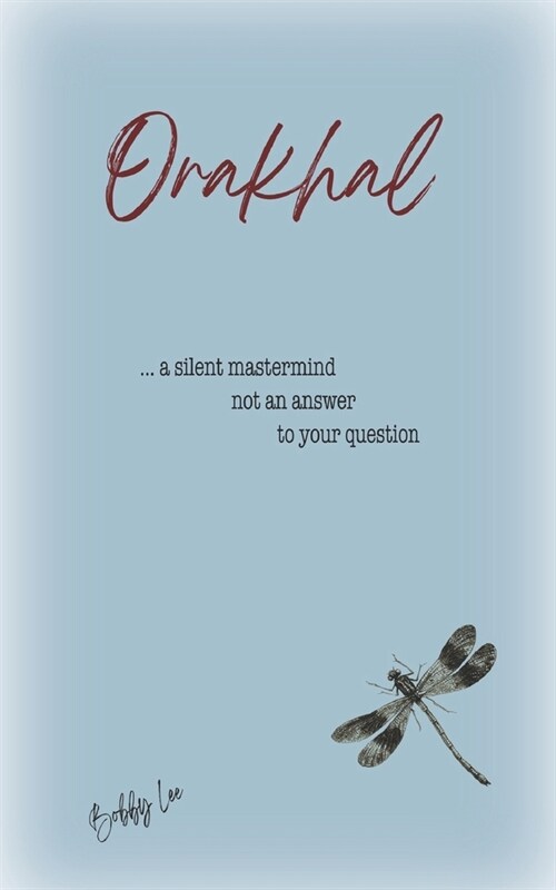 Orakhal: ... a silent mastermind not and answer to your question ... (Paperback)