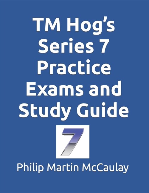 TM Hogs Series 7 Practice Exams and Study Guide (Paperback)