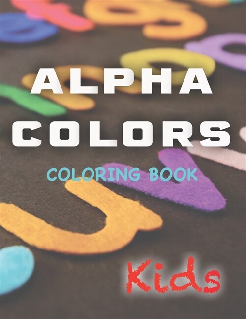 Alpha colors (coloring book): For kids (Paperback)