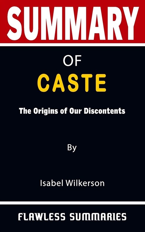 SUMMARY OF CASTE By Isabel Wilkerson: The Origins of Our Discontents - A Unique Method For Reading Books More Effortlessly (Paperback)