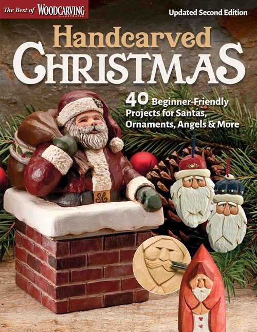 Handcarved Christmas, Updated Second Edition: 40 Beginner-Friendly Projects for Santas, Ornaments, Angels & More (Paperback, 2, Updated)