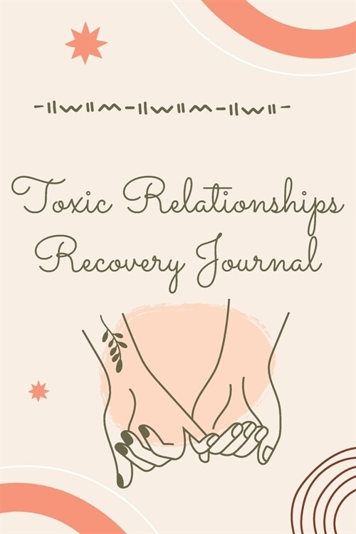 Toxic Relationships Recovery Journal: Break-Up & Emotional Trauma WorkSheets, Self Esteem Recovery Workbook wiith Prompts. Let Go, and Heal from Toxic (Paperback)