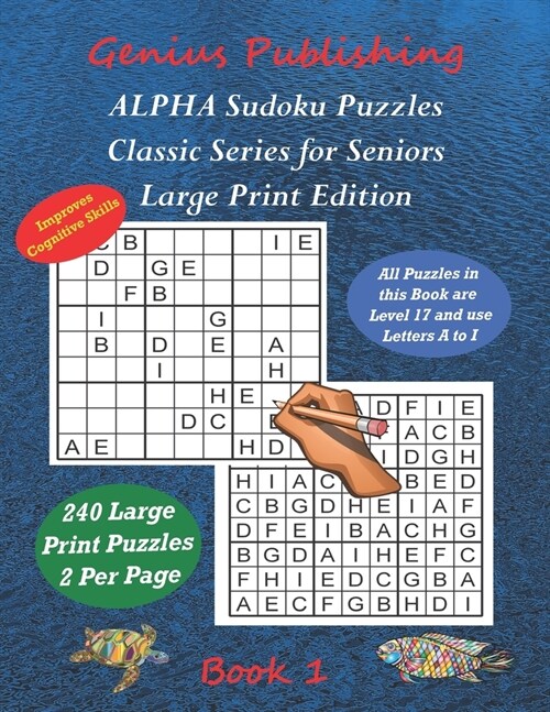 ALPHA Sudoku Puzzles - Classic Series for Seniors - Large Print Edition Book 1: 240 Tough Level 17 Games that can Improve your Cognitive Skills (Paperback)