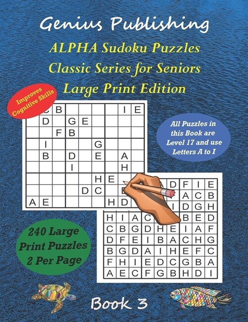 ALPHA Sudoku Puzzles - Classic Series for Seniors - Large Print Edition Book 3: 240 Tough Level 17 Games that can Improve your Cognitive Skills (Paperback)