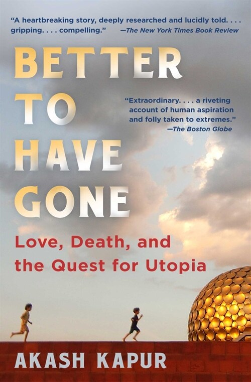 Better to Have Gone: Love, Death, and the Quest for Utopia (Paperback)