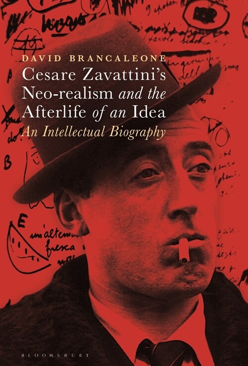 Cesare Zavattinis Neo-Realism and the Afterlife of an Idea: An Intellectual Biography (Paperback)