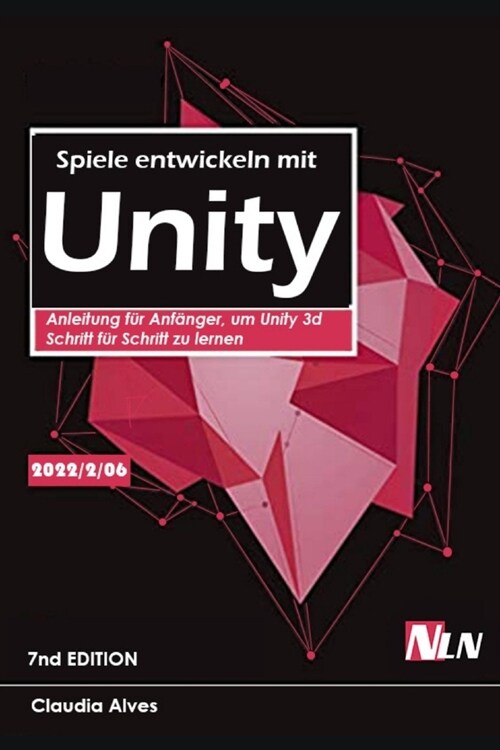 Spiele entwickeln mit Unity: Anleitung f? Anf?ger, um Unity 3d Schritt f? Schritt zu lernen (Paperback)