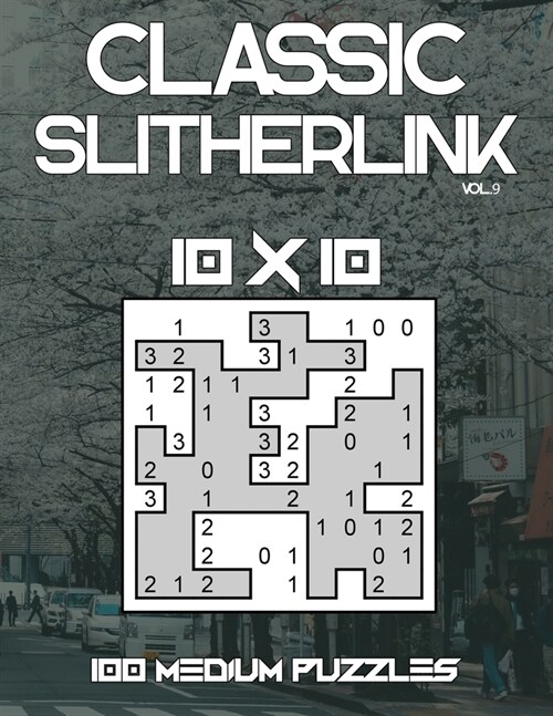 Classic Slitherlink: 100 Medium Level 10 x 10 Grid Puzzles Large Print Japanese Puzzle Book With Solutions (Volume 9) (Paperback)