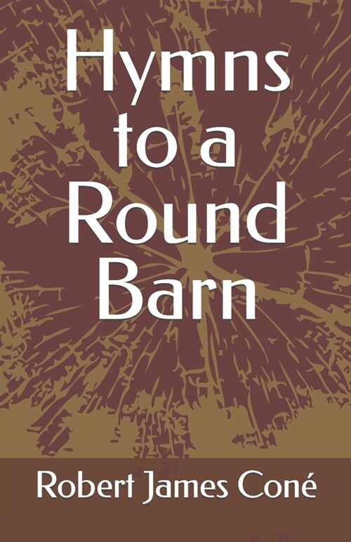 Hymns to a Round Barn (Paperback)