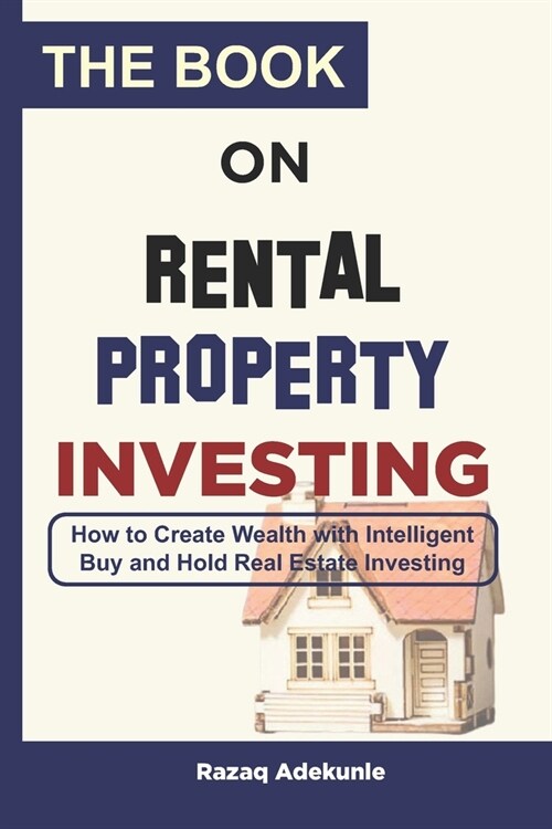 The Book on Rental Property Investing: How to Create Wealth with Intelligent Buy and Hold Real Estate Investing (Paperback)