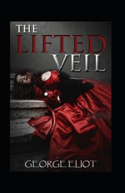 The Lifted Veil Annotated (Paperback)