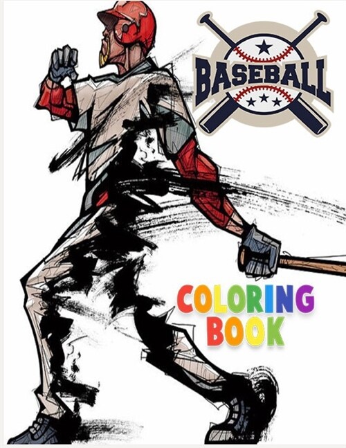 Baseball Coloring Book For Kids And Adults: Baseball coloring book for boys and girls ages 8-12 with all teams and all stars players of the Baseball l (Paperback)