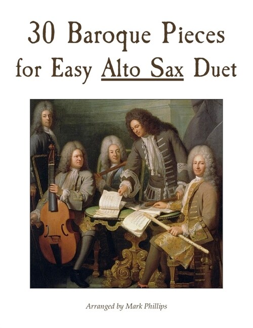30 Baroque Pieces for Easy Alto Sax Duet (Paperback)