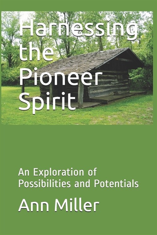 Harnessing the Pioneer Spirit: An Exploration of Possibilities and Potentials (Paperback)