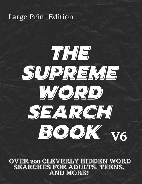The Supreme Word Search Book: for Adults - Large Print Edition: Over 200 Cleverly Hidden Word Searches for Adults, Teens, and More! (Paperback)