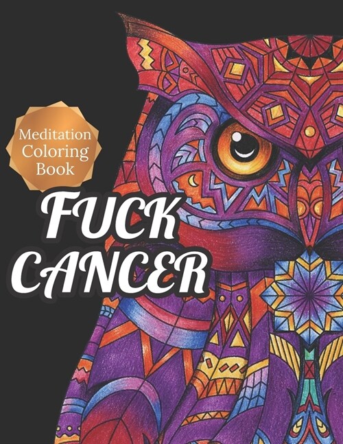 Fuck Cancer: Meditation Coloring Book, More 50 Design Wonderful Animals, An Adult Coloring Book for Cancer patients, Relaxing, Medi (Paperback)