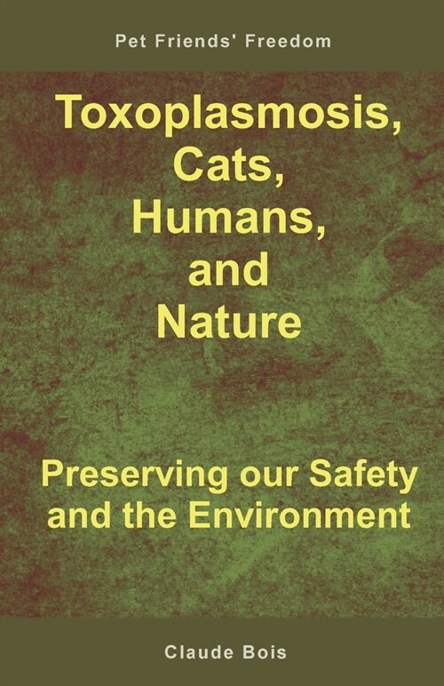 Toxoplasmosis, Cats, Humans, and Nature: Preserving our Safety and the Environment (Paperback)