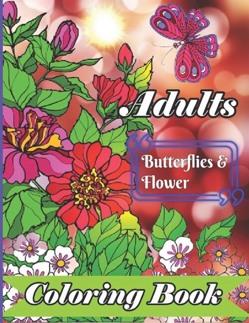 Butterflies and Flowers Coloring Book: butterfly Coloring Book: Butterfly Coloring Book For Adults Coloring Book with Adorable Butterflies with Beauti (Paperback)