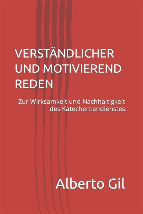 Verst?dlicher Und Motivierend Reden: Zur Wirksamkeit und Nachhaltigkeit des Katechentendienstes (Paperback)