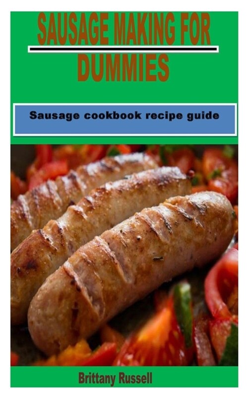 Sausage Making for Dummies: Sausage cookbook recipe guide (Paperback)