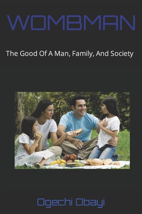 Wombman: The Good Of A Man, Family, And Society. (Paperback)