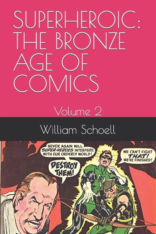 Superheroic: THE BRONZE AGE OF COMICS: Volume 2 (Paperback)