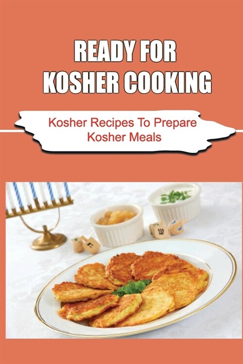 Ready For Kosher Cooking: Kosher Recipes To Prepare Kosher Meals (Paperback)