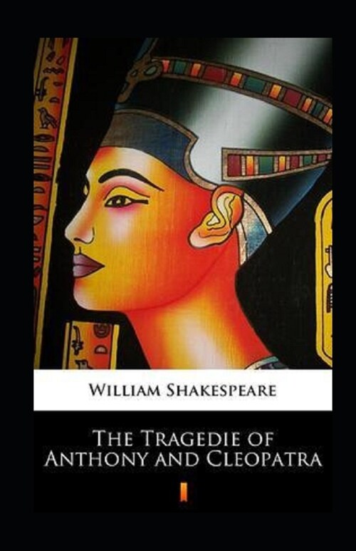 The Tragedie of Anthonie, and Cleopatra Annotated (Paperback)
