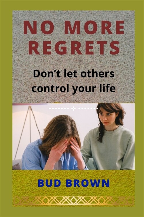 No More Regrets: Dont let others control your life (Paperback)
