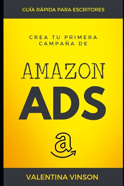 Crea tu primera campa? de Amazon Ads: Gu? r?ida para escritores (Paperback)