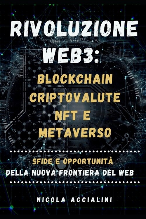 Rivoluzione Web3: Blockchain, Criptovalute, NFT e Metaverso: sfide e opportunit?della nuova frontiera del web (Paperback)