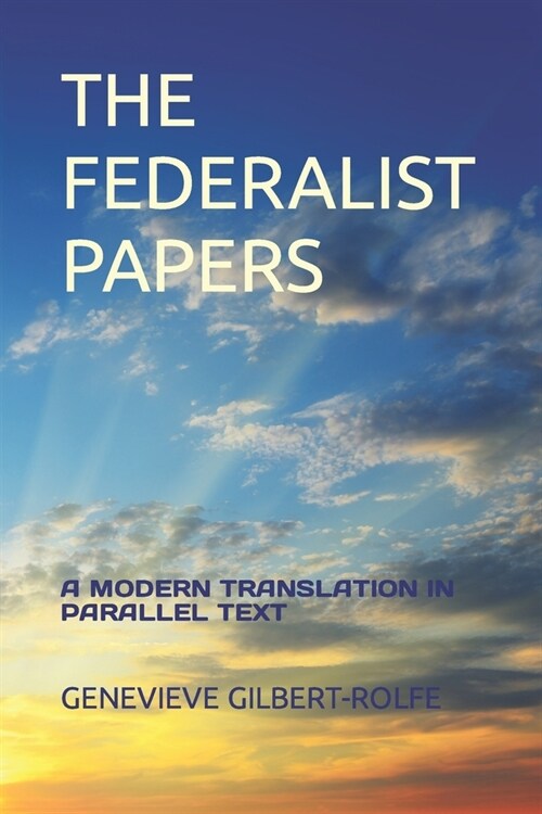 The Federalist Papers: A Modern Translation in Parallel Text (Paperback)