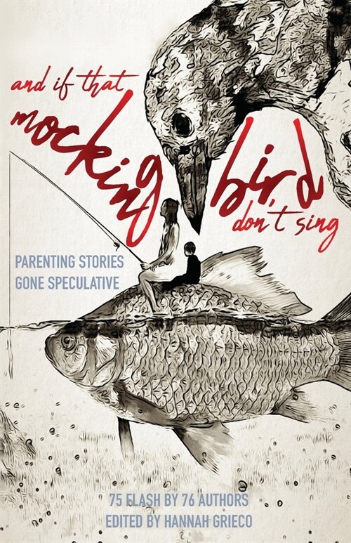And If That Mockingbird Dont Sing: Parenting Stories Gone Speculative (Paperback)