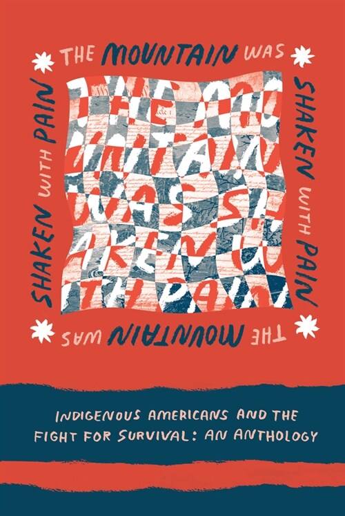 The Mountain Was Shaken with Pain: Indigenous Americans and the Fight for Survival: An Anthology (Paperback)