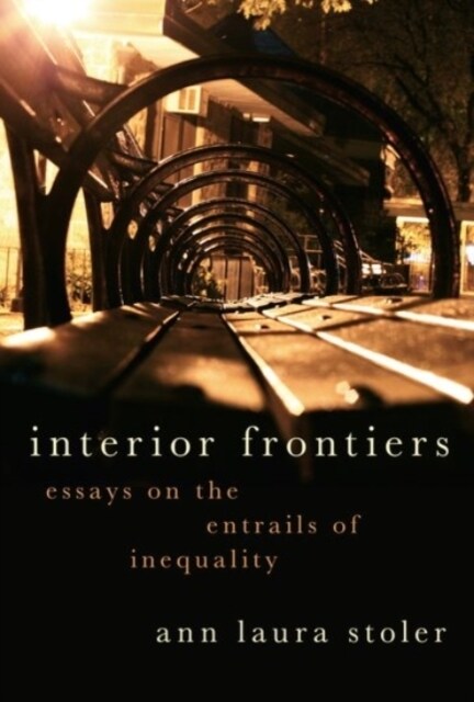 Interior Frontiers: Essays on the Entrails of Inequality (Hardcover)
