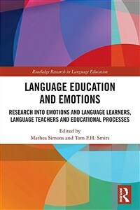 Language Education and Emotions : Research into Emotions and Language Learners, Language Teachers and Educational Processes (Paperback)