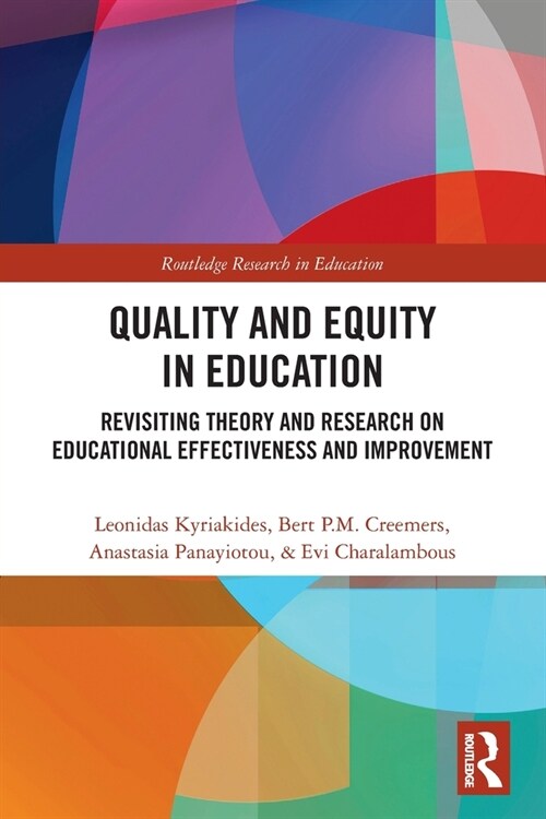 Quality and Equity in Education : Revisiting Theory and Research on Educational Effectiveness and Improvement (Paperback)