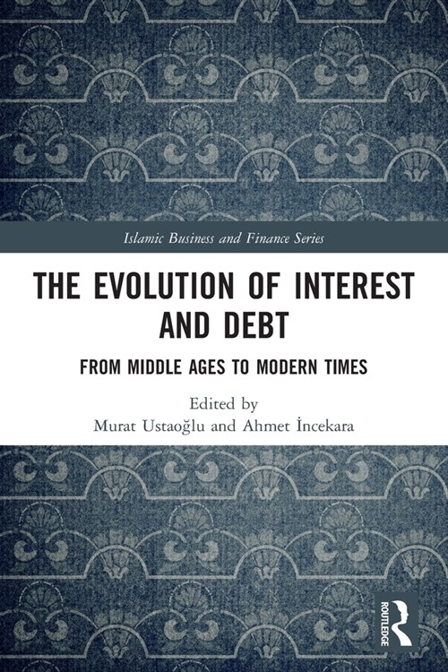 The Evolution of Interest and Debt : From Middle Ages to Modern Times (Paperback)