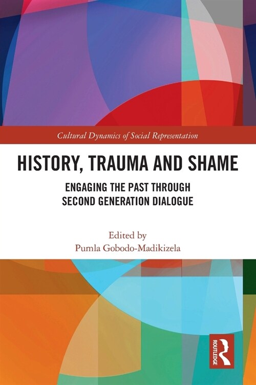 History, Trauma and Shame : Engaging the Past through Second Generation Dialogue (Paperback)