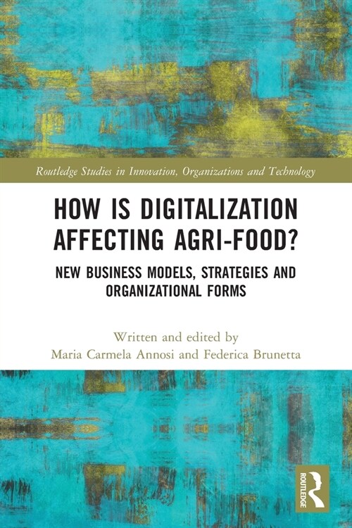 How is Digitalization Affecting Agri-food? : New Business Models, Strategies and Organizational Forms (Paperback)