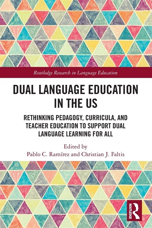 Dual Language Education in the US : Rethinking Pedagogy, Curricula, and Teacher Education to Support Dual Language Learning for All (Paperback)