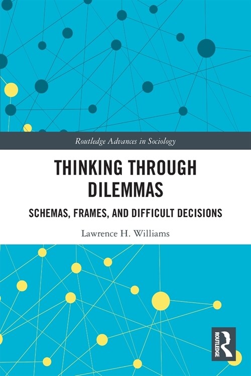 Thinking Through Dilemmas : Schemas, Frames, and Difficult Decisions (Paperback)
