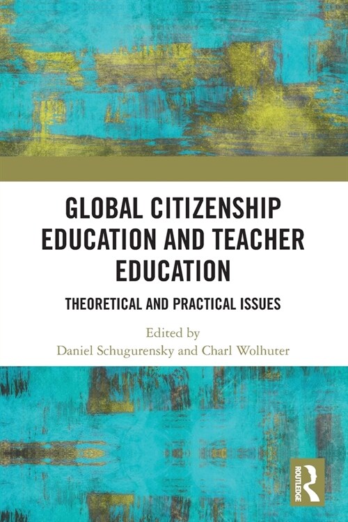 Global Citizenship Education in Teacher Education : Theoretical and Practical Issues (Paperback)