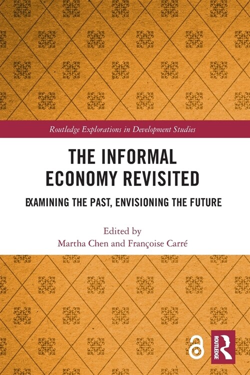 The Informal Economy Revisited : Examining the Past, Envisioning the Future (Paperback)