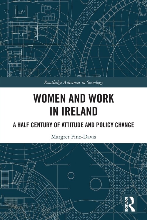 Women and Work in Ireland : A Half Century of Attitude and Policy Change (Paperback)