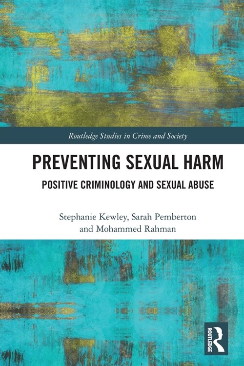 Preventing Sexual Harm : Positive Criminology and Sexual Abuse (Paperback)