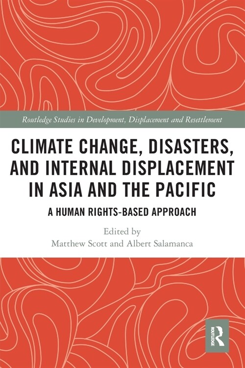 Climate Change, Disasters, and Internal Displacement in Asia and the Pacific : A Human Rights-Based Approach (Paperback)