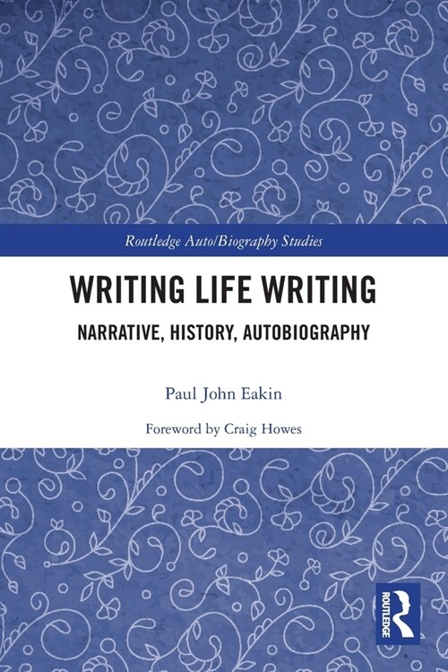 Writing Life Writing : Narrative, History, Autobiography (Paperback)